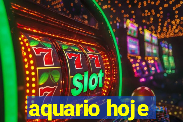 aquario hoje